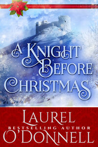 A Knight Before Christmas by Laurel O'Donnell