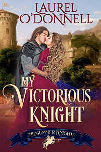 My Victorious Knight (Midsummer Knights Book 5) by Laurel O'Donnell