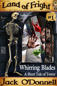 Whirring Blades by Jack O'Donnell. The 1st story in the Land of Fright series