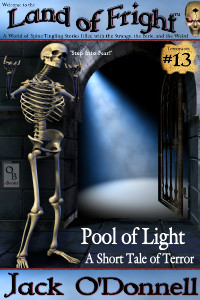 Pool of Light by Jack O'Donnell. #13 in the Land of Fright™ series of horror short stories.