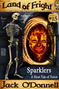 Sparklers by Jack O'Donnell. #15 in the Land of Fright™ series of horror short stories.