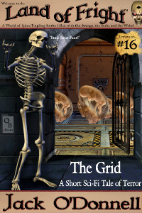 The Grid by Jack O'Donnell. #16 in the Land of Fright™ series of horror short stories.