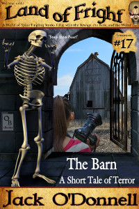 The Barn by Jack O'Donnell. #17 in the Land of Fright™ series of horror short stories.