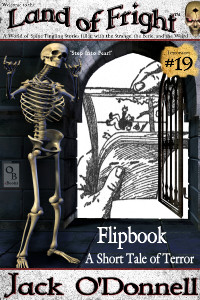 Flipbook by Jack O'Donnell. #19 in the Land of Fright™ series of horror short stories.