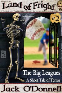 The Big Leagues by Jack O'Donnell. The 2nd story in the Land of Fright series .