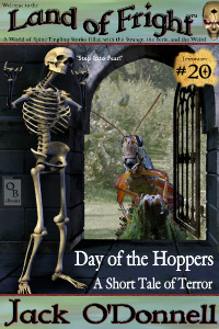 Day of the Hoppers by Jack O'Donnell. #20 in the Land of Fright™ series of horror short stories.