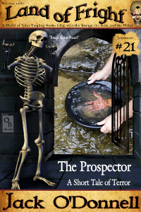 The Prospector by Jack O'Donnell. #21 in the Land of Fright™ series of horror short stories.