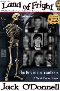 The Boy in the Yearbook by Jack O'Donnell. #22 in the Land of Fright™ series of horror short stories.