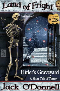 Hitler's Graveyard by Jack O'Donnell. #25 in the Land of Fright™ series of horror short stories.