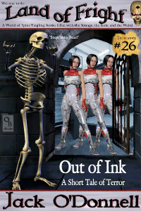 Out of Ink by Jack O'Donnell. #26 in the Land of Fright™ series of horror short stories.