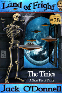 The Tinies by Jack O'Donnell. #28 in the Land of Fright™ series of horror short stories.