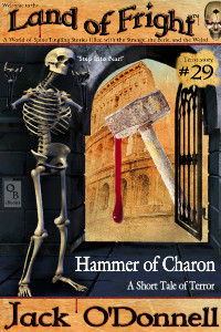 Hammer of Charon by Jack O'Donnell. #29 in the Land of Fright™ series of horror short stories.