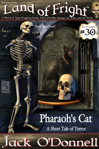 Pharaoh's Cat by Jack O'Donnell. #30 in the Land of Fright™ series of horror short stories.