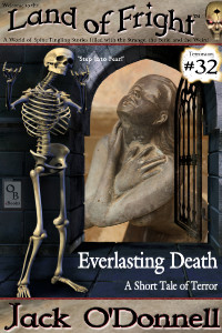 Everlasting Death by Jack O'Donnell. #32 in the Land of Fright™ series of horror short stories.