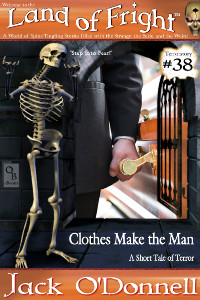 Clothes Make the Man by Jack O'Donnell. #38 in the Land of Fright™ series of horror short stories.