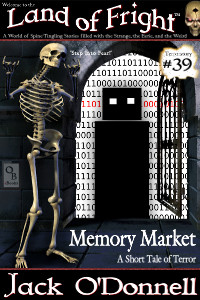 Memory Market by Jack O'Donnell. #39 in the Land of Fright™ series of horror short stories.