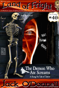 The Demon Who Ate Screams by Jack O'Donnell. #40 in the Land of Fright™ series of horror short stories.