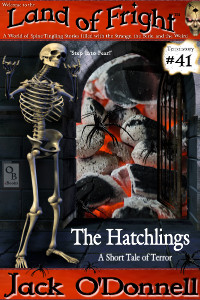 The Hatchlings by Jack O'Donnell. #41 in the Land of Fright™ series of horror short stories.