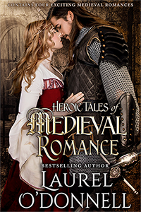 Heroic Tales of Medieval Romance by Laurel O'Donnell