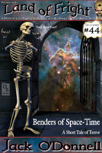 Benders of Space-Time by Jack O'Donnell. #44 in the Land of Fright™ series of horror short stories.