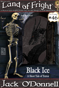 Black Ice by Jack O'Donnell. #46 in the Land of Fright™ series of horror short stories.