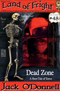 Dead Zone by Jack O'Donnell. #48 in the Land of Fright™ series of horror short stories.